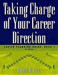 Taking Charge of Your Career Direction: Career Planning Guide, Book 1 (Paperback, 5, Revised)