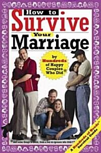 How to Survive Your Marriage: By Hundreds of Happy Couples Who Did (Paperback)