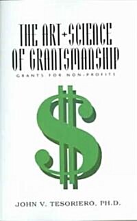 The Art + Science Of Grantsmanship (Paperback)