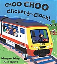 Choo Choo Clickety-Clack! (Hardcover, Collectors)