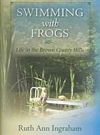 Swimming with Frogs: Life in the Brown County Hills (Paperback)