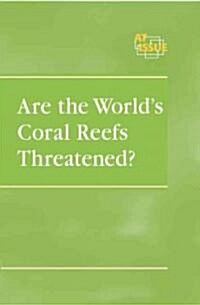 Are the Worlds Coral Reefs Threatened? (Library)