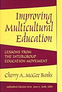 Improving Multicultural Education: Lessons from the Intergroup Education Movement (Paperback)