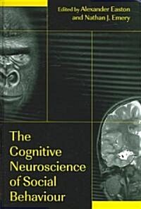 The Cognitive Neuroscience Of Social Behaviour (Hardcover)