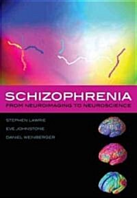 Schizophrenia : From Neuroimaging to Neuroscience (Hardcover)