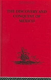 The Discovery and Conquest of Mexico 1517-1521 (Hardcover)