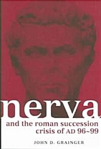 Nerva and the Roman Succession Crisis of AD 96-99 (Paperback)