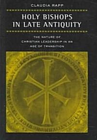 Holy Bishops in Late Antiquity: The Nature of Christian Leadership in an Age of Transition Volume 37 (Hardcover)