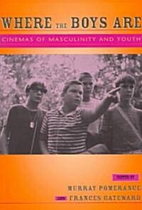 Where the Boys Are: Cinemas of Masculinity and Youth (Paperback)