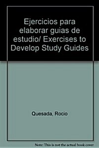 Ejercicios para elaborar guias de estudio/ Exercises to Develop Study Guides (Paperback)