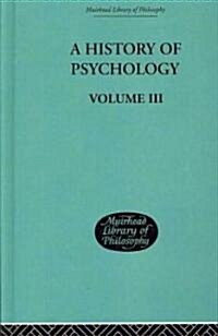 A History of Psychology : Modern Psychology Volume III (Hardcover)