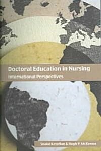 Doctoral Education in Nursing : International Perspectives (Paperback)