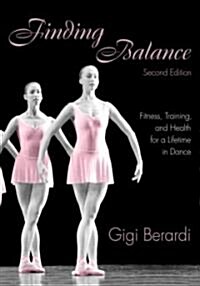 Finding Balance : Fitness, Training, and Health for a Lifetime in Dance (Paperback, 2 ed)