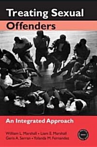 Treating Sexual Offenders : An Integrated Approach (Paperback)