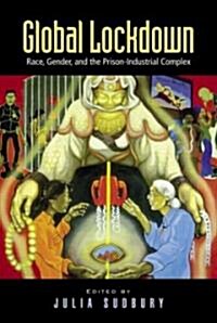 Global Lockdown : Race, Gender, and the Prison-Industrial Complex (Paperback)