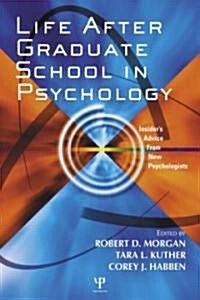 Life After Graduate School in Psychology : Insiders Advice from New Psychologists (Paperback)
