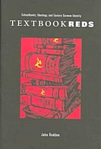 Textbook Reds: Schoolbooks, Ideology, and Eastern German Identity (Hardcover)