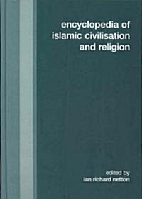 Encyclopedia of Islamic Civilization and Religion (Hardcover)
