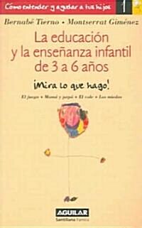 La Educacion Y La Ensenanza Infantil De 3 a 6 Anos/educating And Teaching Young Children, Ages 3 to 6 (Paperback)