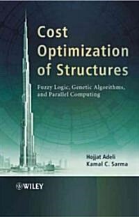 Cost Optimization of Structures: Fuzzy Logic, Genetic Algorithms, and Parallel Computing (Hardcover)