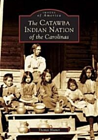 The Catawba Indian Nation of the Carolinas (Paperback)