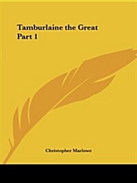 Tamburlaine the Great Part 1 (Paperback)