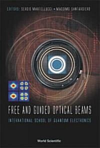 Free and Guided Optical Beams: Proceedings of the International School of Quantum Electronics (Hardcover)