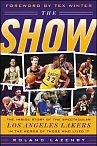 The Show: The Inside Story of the Spectacular Los Angeles Lakers in the Words of Those Who Lived It (Hardcover)
