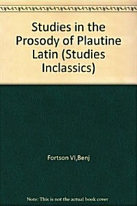 Studies In The Prosody Of Plautine Latin (Hardcover)