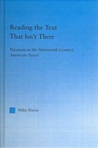 Reading the Text That Isnt There : Paranoia in the Nineteenth-Century Novel (Hardcover)