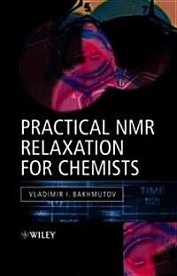 Practical NMR Relaxation for Chemists (Hardcover)