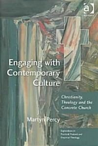 Engaging with Contemporary Culture : Christianity, Theology and the Concrete Church (Hardcover)