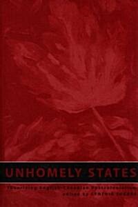 Unhomely States: Theorizing English-Canadian Postcolonialism (Paperback)