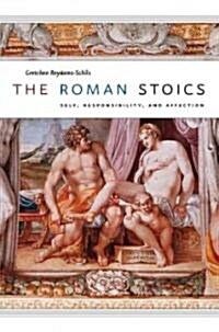 The Roman Stoics: Self, Responsibility, and Affection (Hardcover)