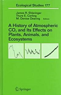 A History Of Atmospheric CO2 and its Effects on Plants, Animals, and Ecosystems (Hardcover)