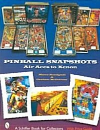 Pinball Snapshots: Air Aces to Xenon (Hardcover)