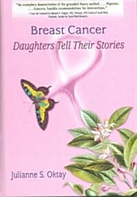 Breast Cancer: Daughters Tell Their Stories (Hardcover)