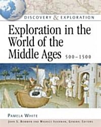 Exploration In The World Of The Middle Ages, 500-1500 (Hardcover, Illustrated)
