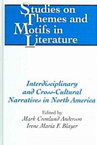 Interdisciplinary And Cross-Cultural Narratives In North America (Hardcover)