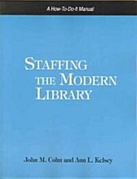 Staffing the Modern Library: A How-To-Do-It Manual (Paperback)