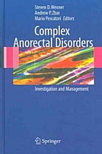 Complex Anorectal Disorders : Investigation and Management (Hardcover)