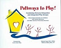 Pathways to Play!: Combining Sensory Integration and Integrated Play Groups: Theme-Based Activities for Children with Autism Spectrum and (Paperback)