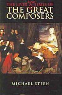 The Lives and Times of the Great Composers (Hardcover)