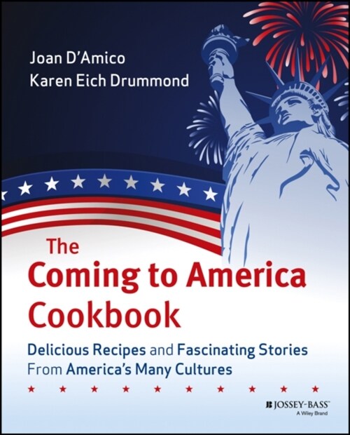 The Coming to America Cookbook: Delicious Recipes and Fascinating Stories from Americas Many Cultures (Paperback)