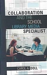 Collaboration And The School Library Media Specialist (Paperback)