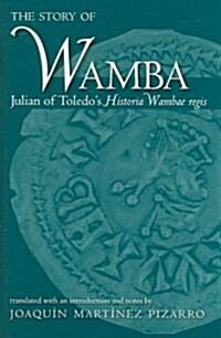 The Story of Wamba: Julian of Toledos Historia Wambae Regis (Hardcover)