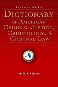 Prentice Halls Dictionary Of American Criminal Justice, Criminology, And Criminal Law (Paperback)