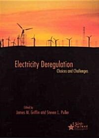 Electricity Deregulation: Choices and Challengesvolume 4 (Hardcover, 2)