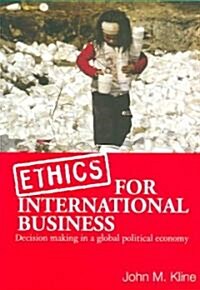 Ethics for International Business : Decision-Making in a Global Political Economy (Paperback)