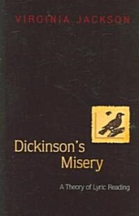 Dickinsons Misery: A Theory of Lyric Reading (Paperback)